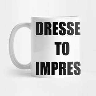 Dressed to Impress Mug